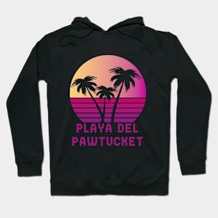 Playa Del Pawtucket RI Funny Pawtucket Rhode Island Design Hoodie